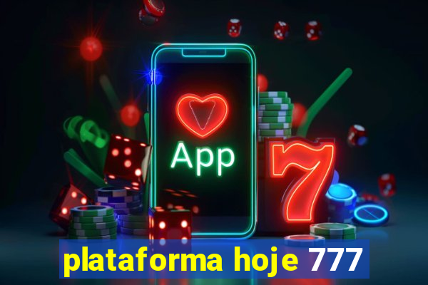 plataforma hoje 777