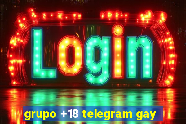 grupo +18 telegram gay