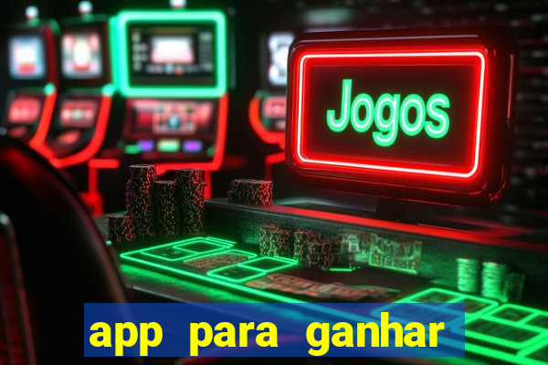 app para ganhar dinheiro jogando