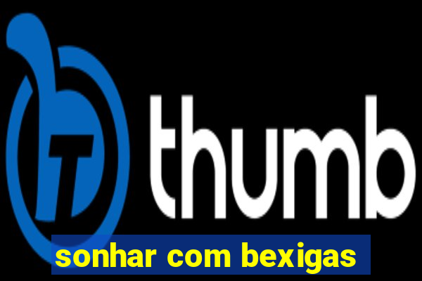 sonhar com bexigas