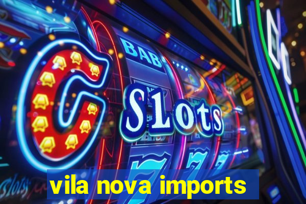 vila nova imports