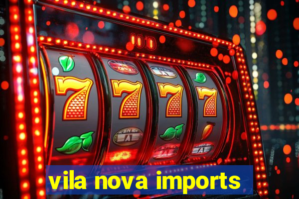 vila nova imports