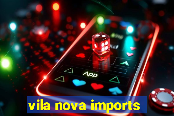 vila nova imports