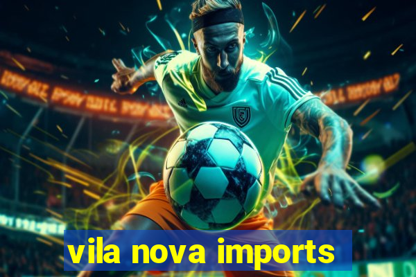 vila nova imports