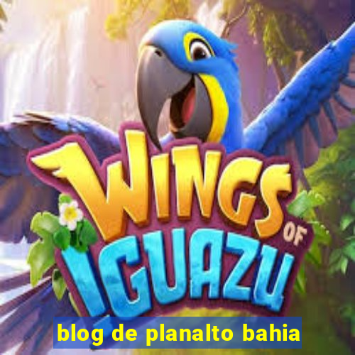 blog de planalto bahia