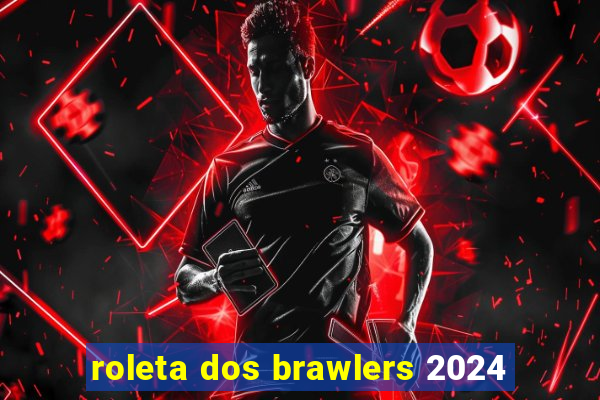 roleta dos brawlers 2024