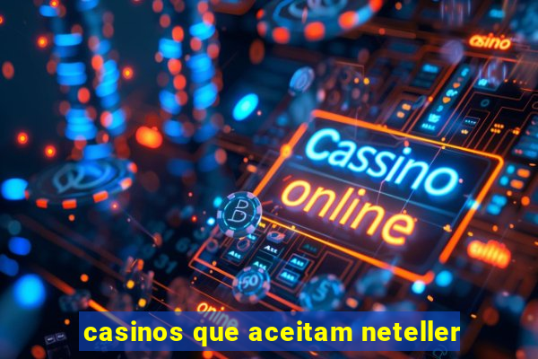 casinos que aceitam neteller