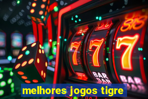 melhores jogos tigre