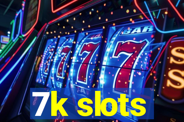 7k slots