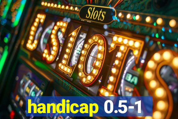 handicap 0.5-1