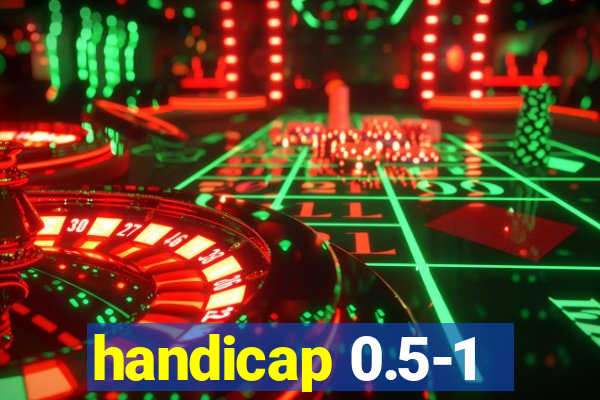 handicap 0.5-1