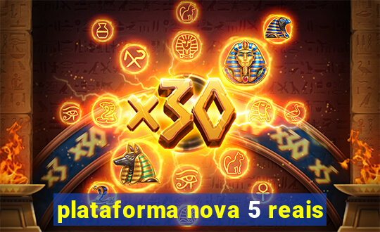 plataforma nova 5 reais