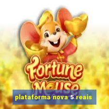 plataforma nova 5 reais