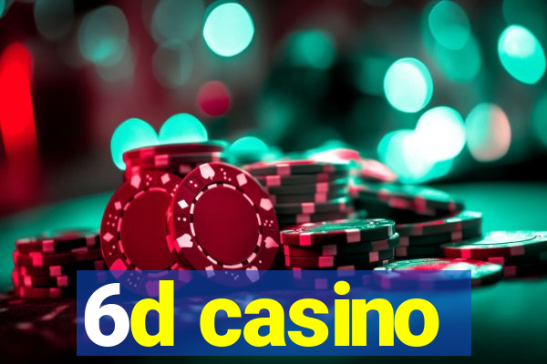 6d casino