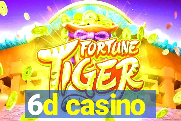 6d casino