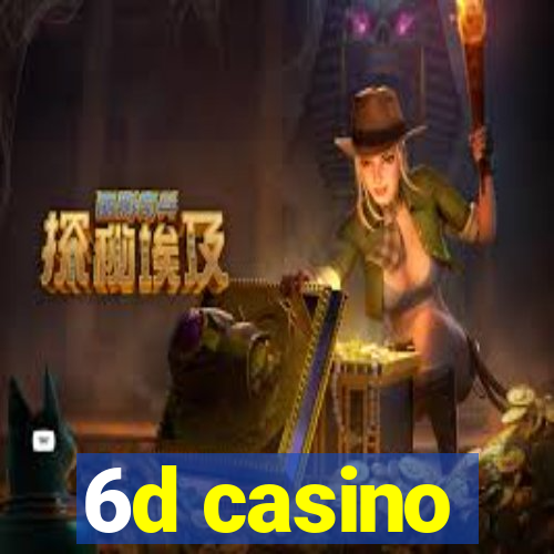 6d casino