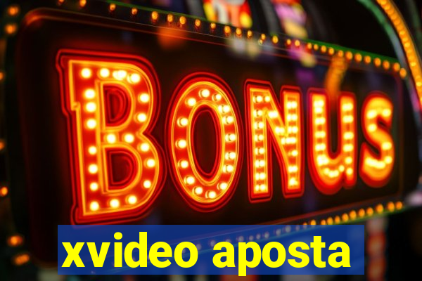 xvideo aposta