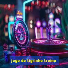 jogo do tigrinho treino