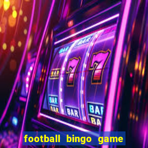 football bingo game - play now