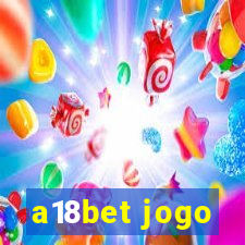 a18bet jogo