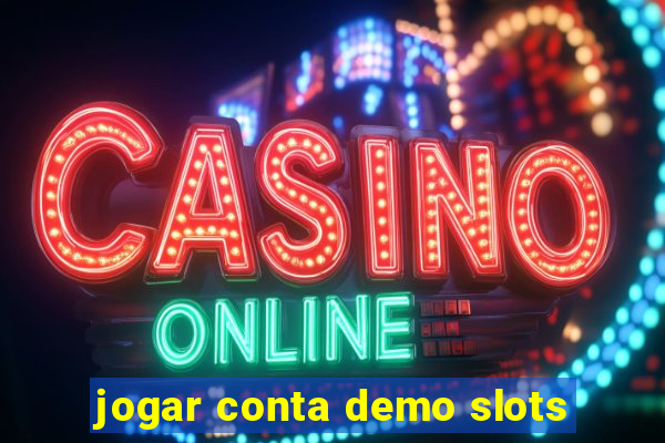 jogar conta demo slots