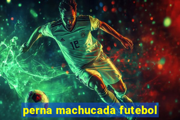 perna machucada futebol