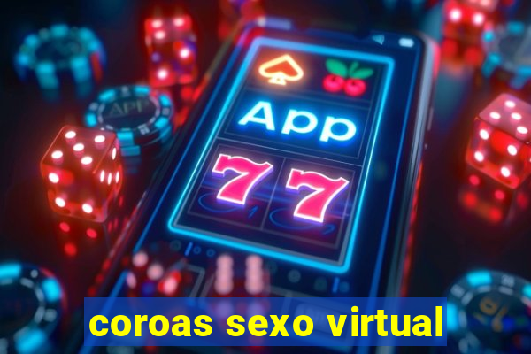 coroas sexo virtual