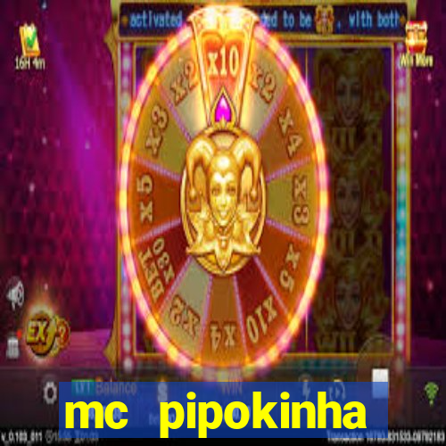 mc pipokinha transando telegram