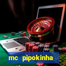 mc pipokinha transando telegram