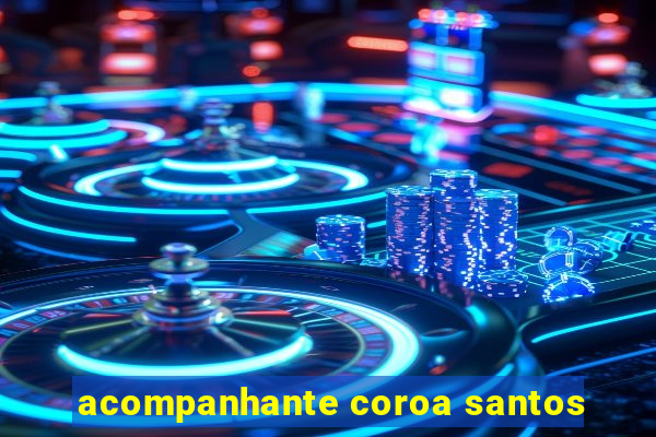 acompanhante coroa santos