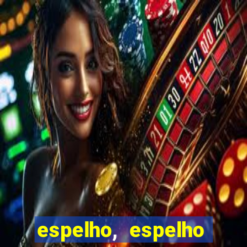 espelho, espelho meu topflix