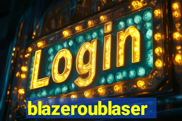 blazeroublaser