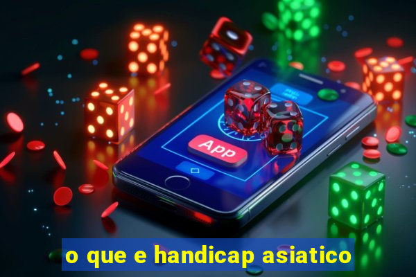 o que e handicap asiatico