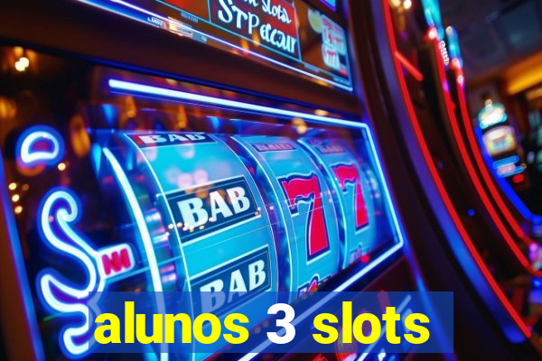 alunos 3 slots