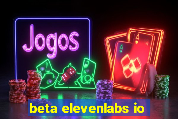 beta elevenlabs io