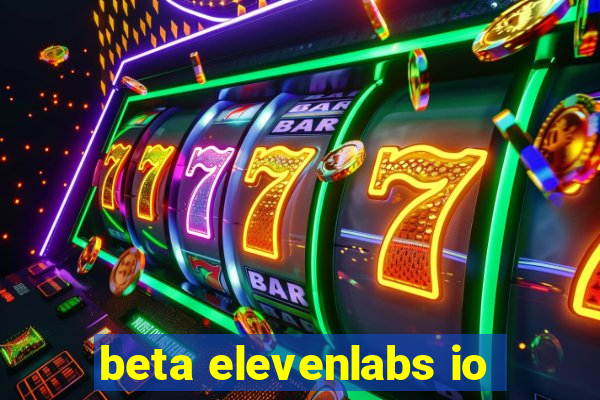 beta elevenlabs io