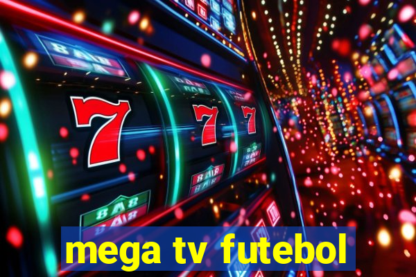 mega tv futebol