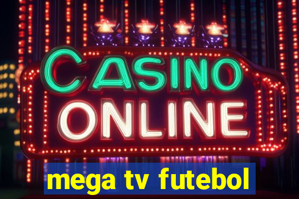 mega tv futebol