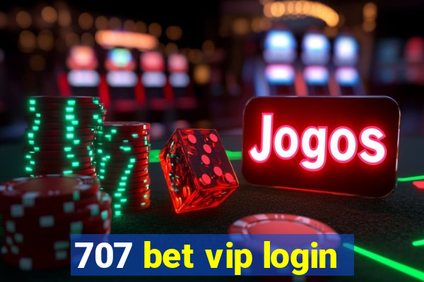 707 bet vip login