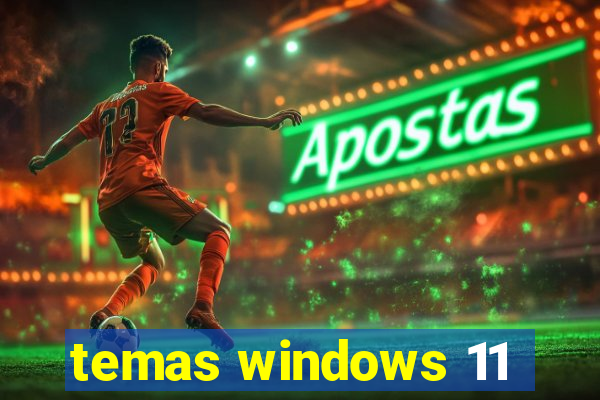 temas windows 11