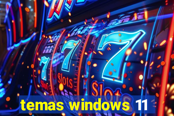 temas windows 11