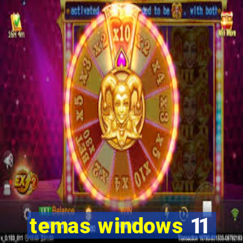 temas windows 11