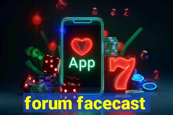 forum facecast