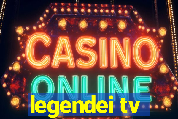 legendei tv