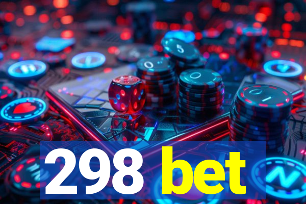 298 bet