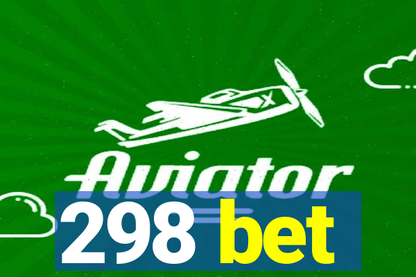 298 bet