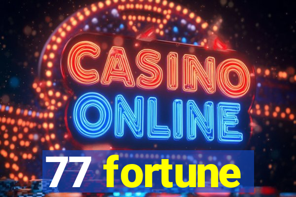 77 fortune