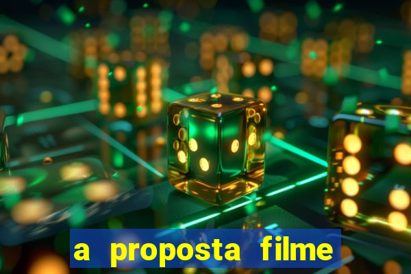 a proposta filme completo dublado topflix