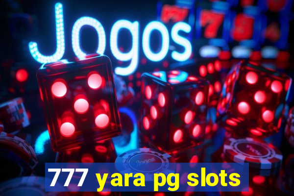 777 yara pg slots