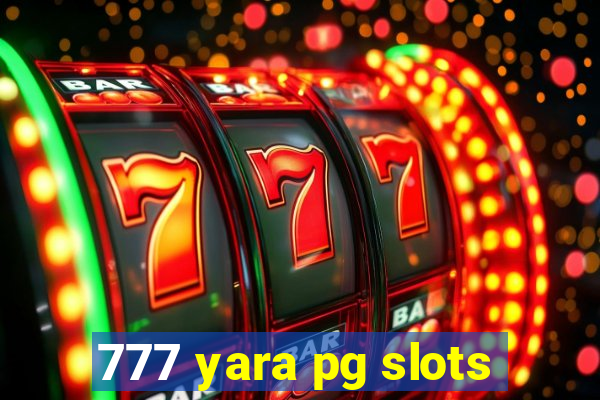 777 yara pg slots